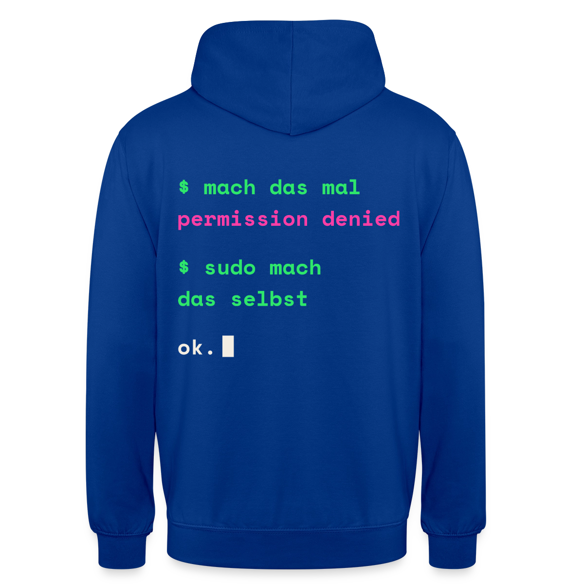 Mach das mal. Permission denied. Sudo mach das selbst. Motiv-Hoodie unisex, Farbe Royalblau