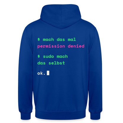 Mach das mal. Permission denied. Sudo mach das selbst. Motiv-Hoodie unisex, Farbe Royalblau