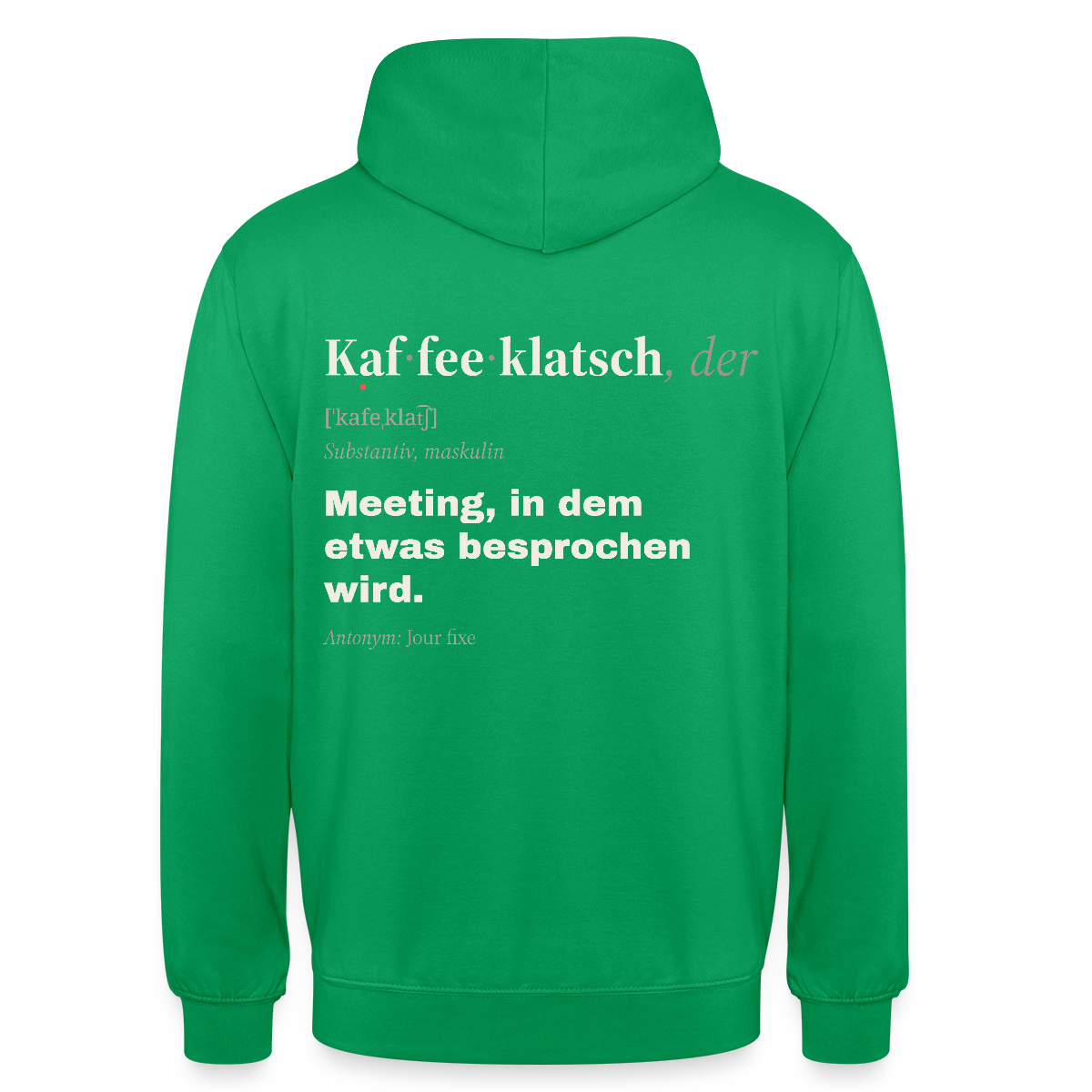 "Kaffeeklatsch, der: Meeting, in dem etwas besprochen wird." Motiv-Hoodie unisex, Farbe Kelly Green