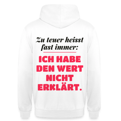 Zu teuer heißt fast immer: Ich habe den Wert nicht erklärt. Motiv-Hoodie unisex, Farbe Weiß
