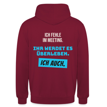 Ich fehle im Meeting. Ihr werdet es überleben. Ich auch. Motiv-Hoodie unisex, Farbe Bordeaux