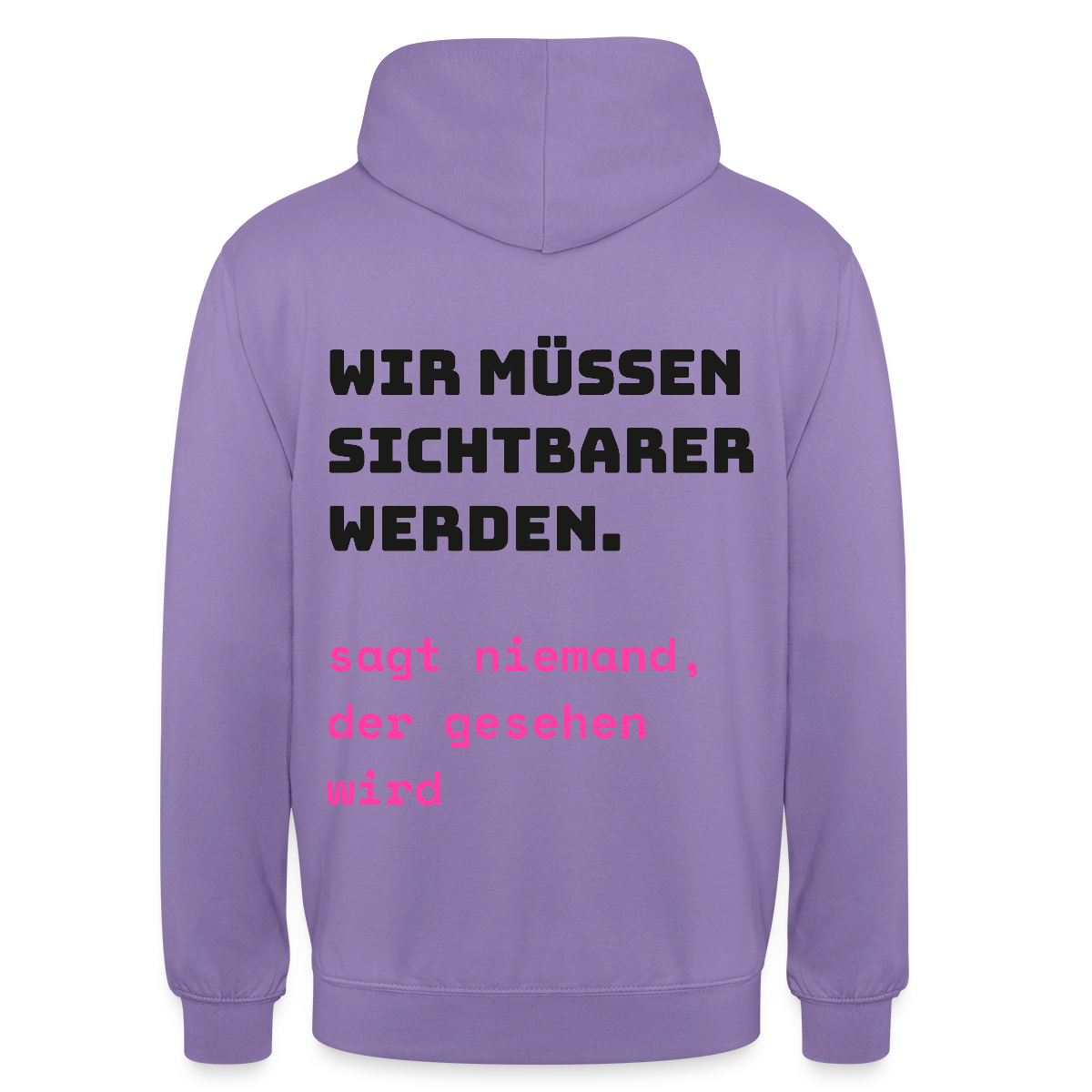 Wir müssen sichtbarer werden. Sagt niemand, der gesehen wird. Motiv-Hoodie unisex, Farbe Lavendel