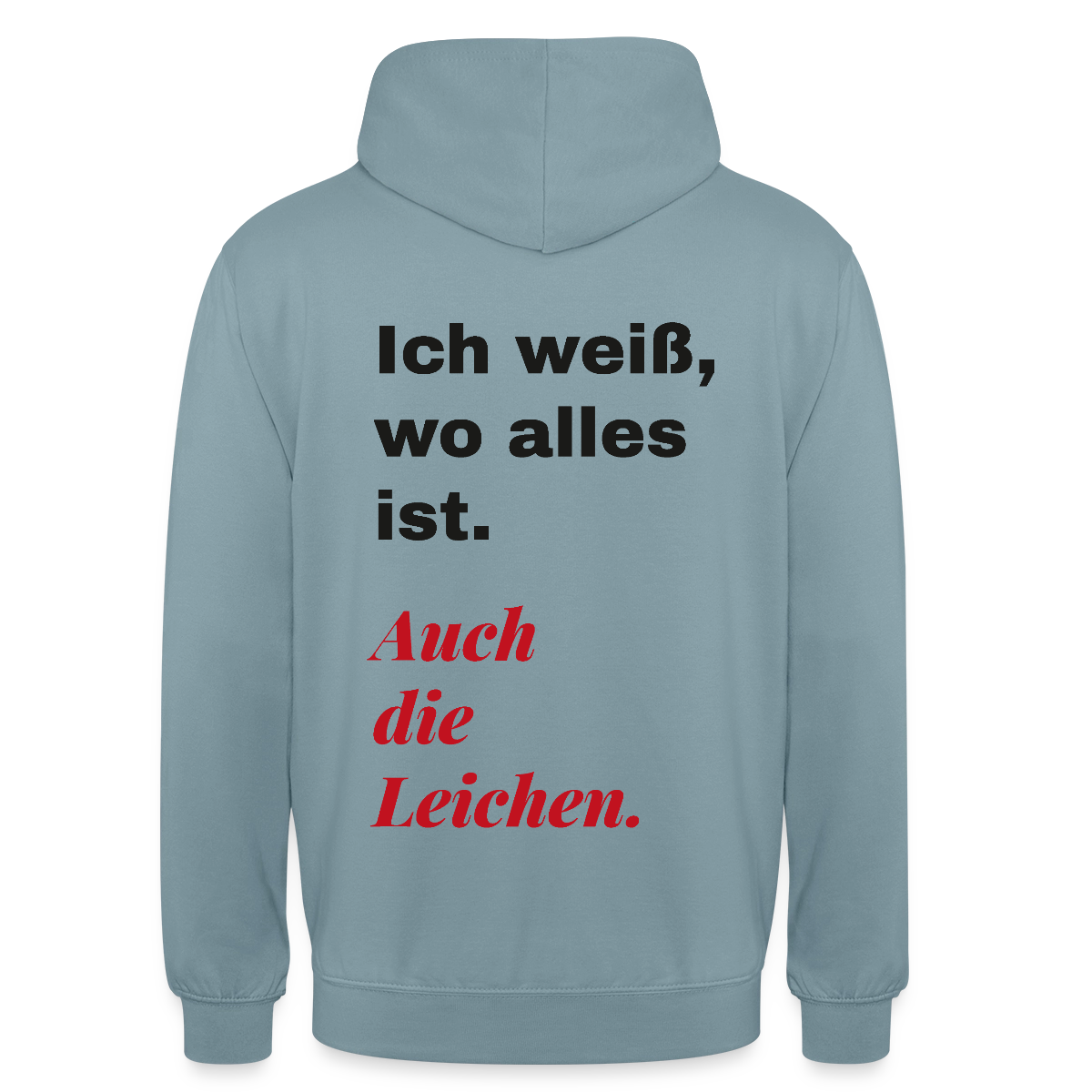 Ich weiß, wo alles ist. Auch die Leichen. Motiv-Hoodie unisex, Farbe Nebelblau