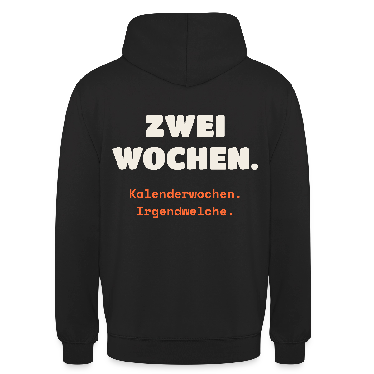"Zwei Wochen. Kalenderwochen. Irgendwelche." Motiv-Hoodie unisex, Farbe Schwarz