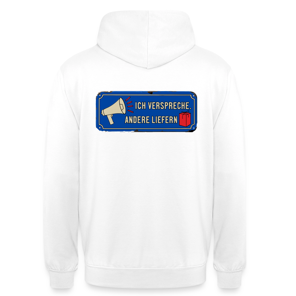 Ich verspreche. Andere liefern. Motiv-Hoodie unisex, Farbe Weiß