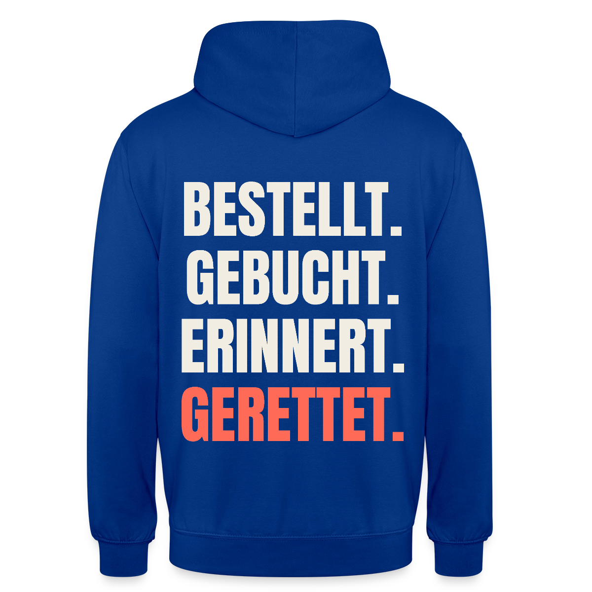 Bestellt. Gebucht. Erinnert. Gerettet. Motiv-Hoodie unisex, Farbe Royalblau