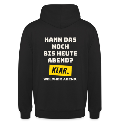 Kann das noch bis heute Abend? Klar. Welcher Abend. Motiv-Hoodie unisex, Farbe Schwarz
