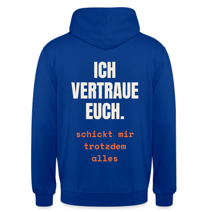 Ich vertraue euch. Schickt mir trotzdem alles. Motiv-Hoodie unisex, Farbe Royalblau