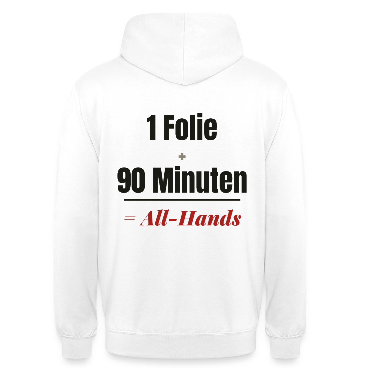 1 Folie + 90 Minuten = All-Hands Motiv-Hoodie unisex, Farbe Weiß