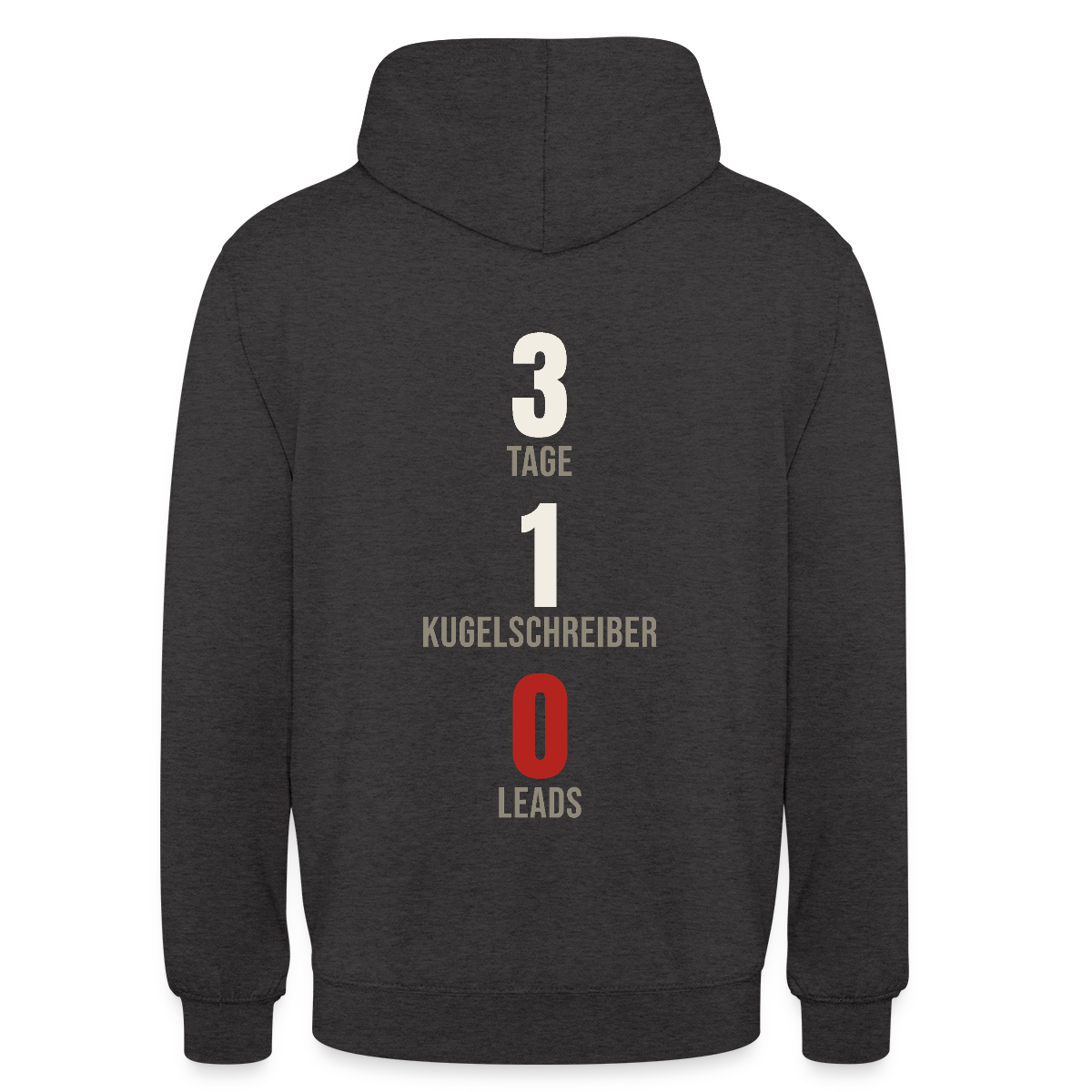 3 Tage. 1 Kugelschreiber. 0 Leads. Motiv-Hoodie unisex, Farbe Anthrazit