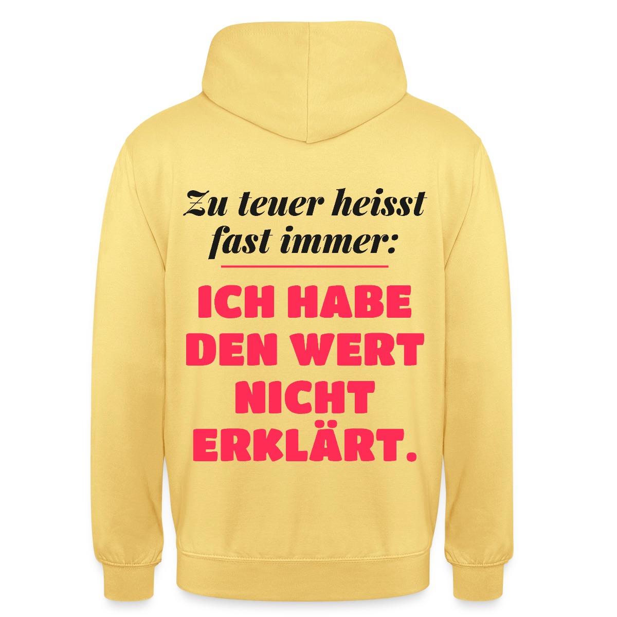 Zu teuer heißt fast immer: Ich habe den Wert nicht erklärt. Motiv-Hoodie unisex, Farbe Zitronengelb