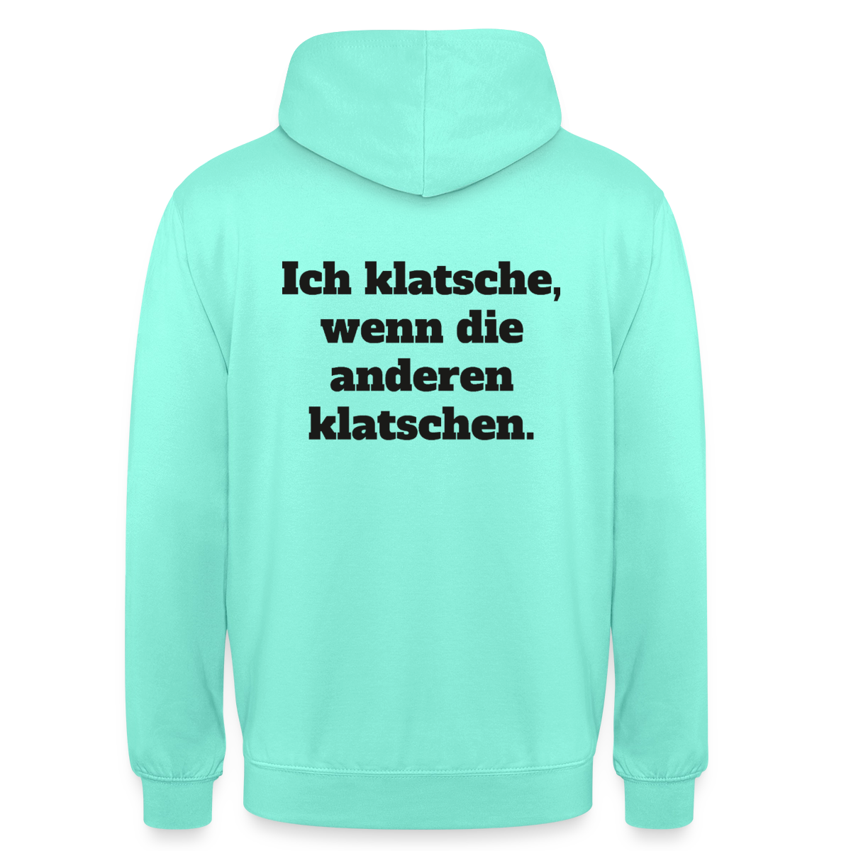 Ich klatsche, wenn die anderen klatschen. Motiv-Hoodie unisex, Farbe Mint