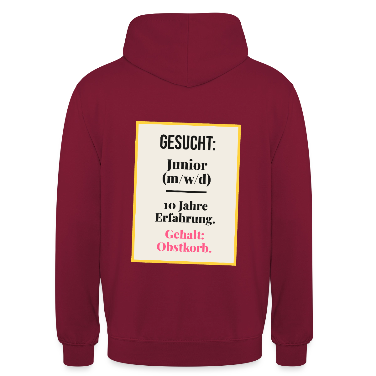 Gesucht: Junior. 10 Jahre Erfahrung. Gehalt: Obstkorb. Motiv-Hoodie unisex, Farbe Bordeaux