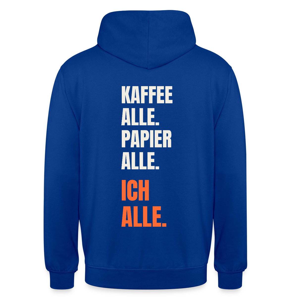 Kaffee alle. Papier alle. Ich alle. Motiv-Hoodie unisex, Farbe Royalblau