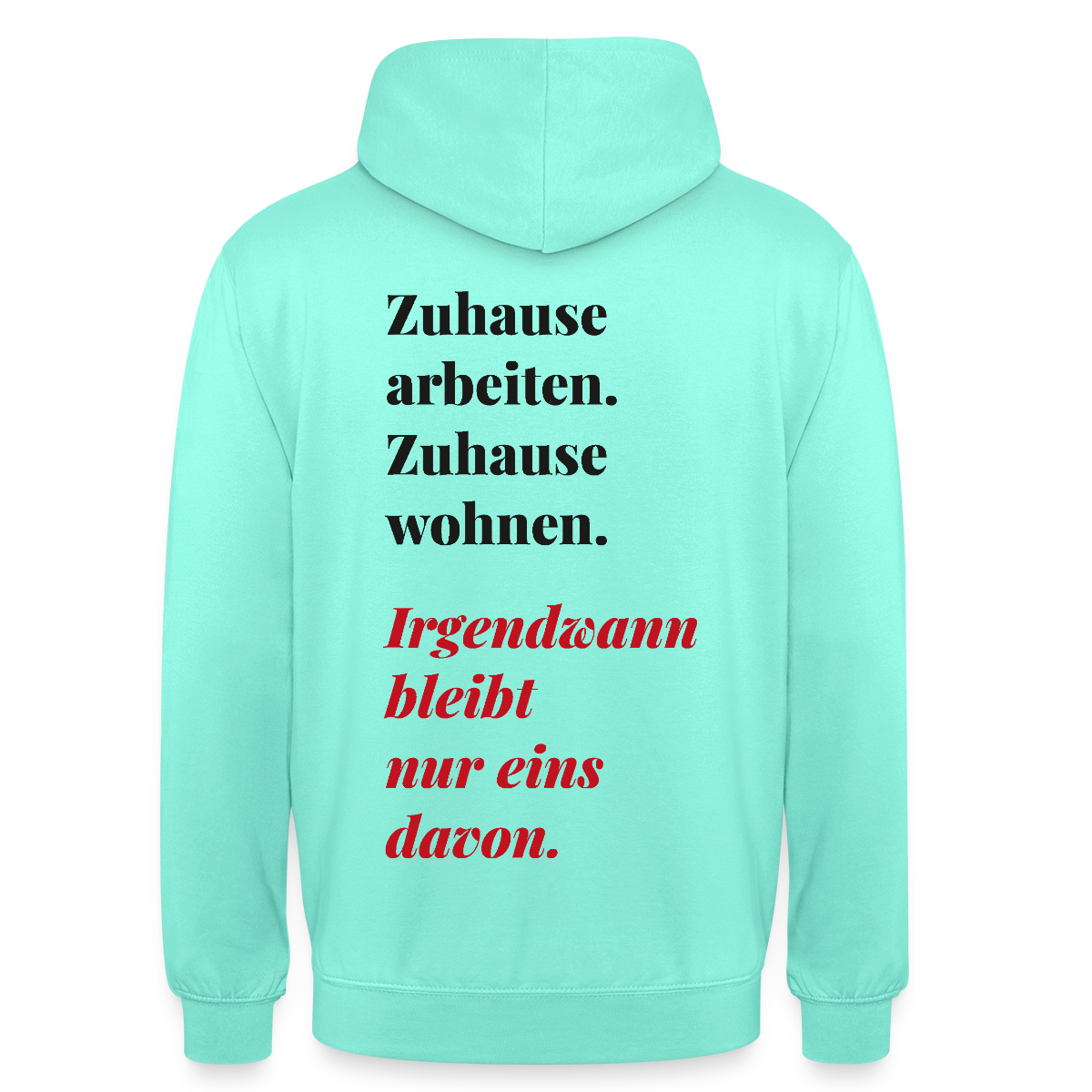 Zuhause arbeiten, zuhause wohnen Motiv-Hoodie unisex, Farbe Mint