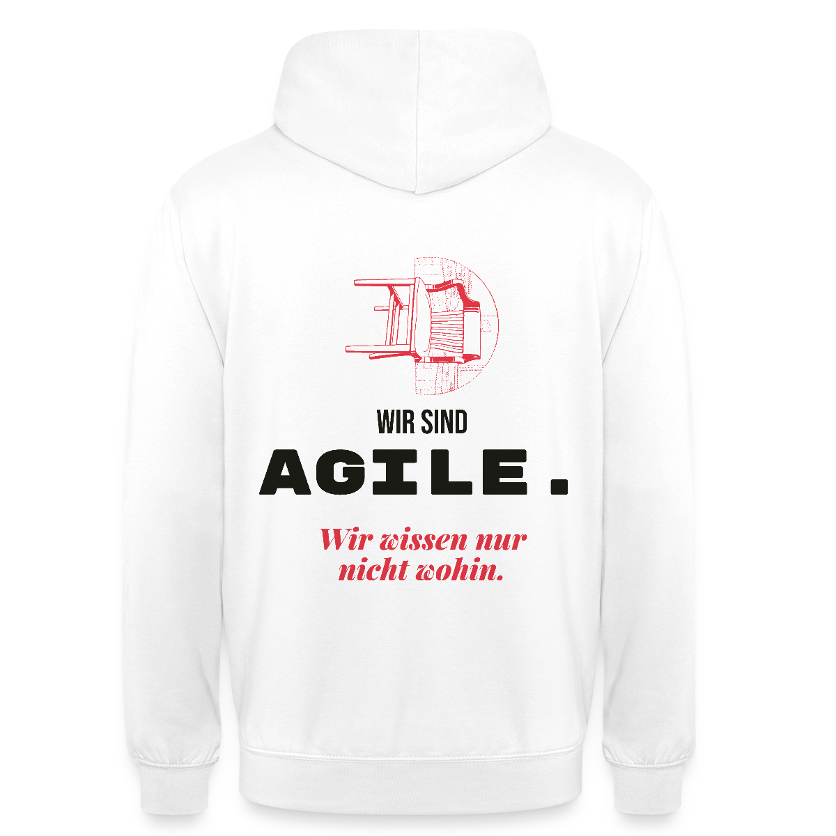 Wir sind agile. Wir wissen nur nicht wohin. Motiv-Hoodie unisex, Farbe Weiß