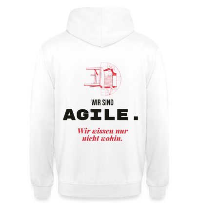 Wir sind agile. Wir wissen nur nicht wohin. Motiv-Hoodie unisex, Farbe Weiß