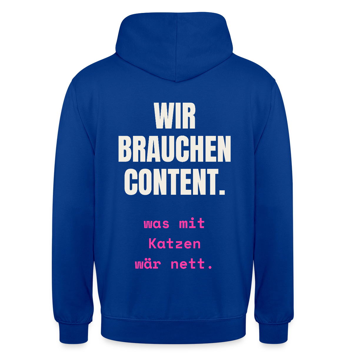 Wir brauchen Content. Was mit Katzen wär nett. Motiv-Hoodie unisex, Farbe Royalblau