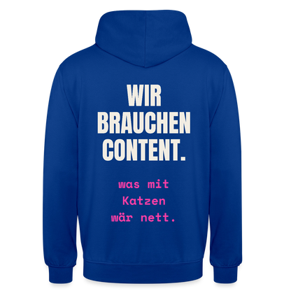 Wir brauchen Content. Was mit Katzen wär nett. Motiv-Hoodie unisex, Farbe Royalblau