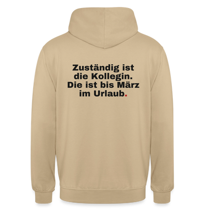 "Zuständig ist die Kollegin. Die ist bis März im Urlaub." Motiv-Hoodie unisex, Farbe Beige