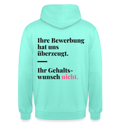 Ihre Bewerbung hat uns überzeugt. Ihr Gehaltswunsch nicht. Motiv-Hoodie unisex, Farbe Mint