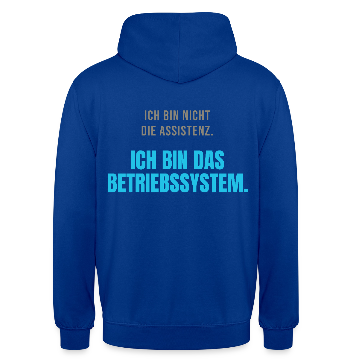 Ich bin nicht die Assistenz. Ich bin das Betriebssystem. Motiv-Hoodie unisex, Farbe Royalblau