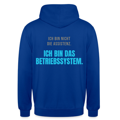 Ich bin nicht die Assistenz. Ich bin das Betriebssystem. Motiv-Hoodie unisex, Farbe Royalblau