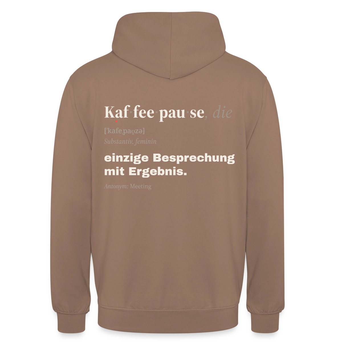 "Kaffeepause, die: einzige Besprechung mit Ergebnis." Motiv-Hoodie unisex, Farbe Mokka