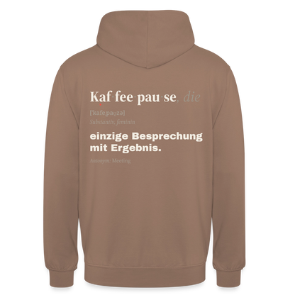 "Kaffeepause, die: einzige Besprechung mit Ergebnis." Motiv-Hoodie unisex, Farbe Mokka