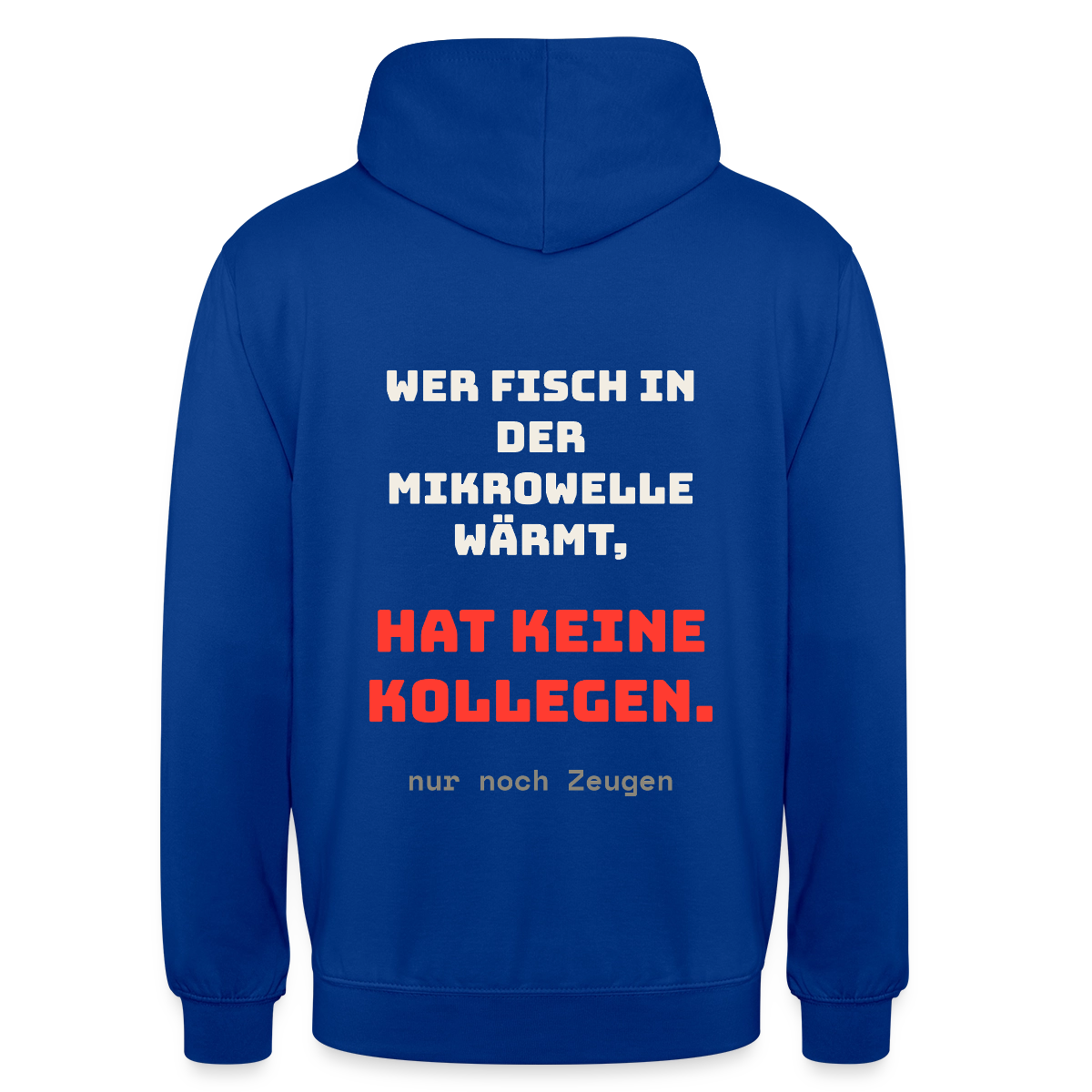 "Wer Fisch in der Mikrowelle wärmt, hat keine Kollegen, nur noch Zeugen" Motiv-Hoodie unisex, Farbe Royalblau