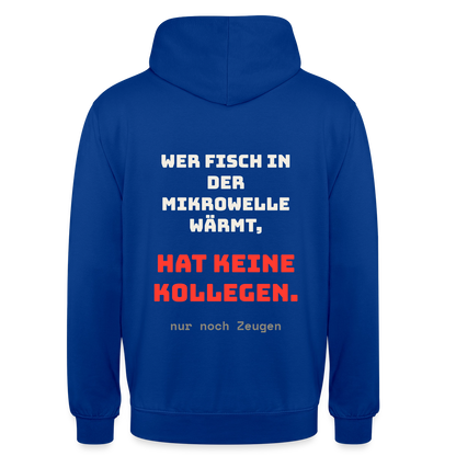 "Wer Fisch in der Mikrowelle wärmt, hat keine Kollegen, nur noch Zeugen" Motiv-Hoodie unisex, Farbe Royalblau