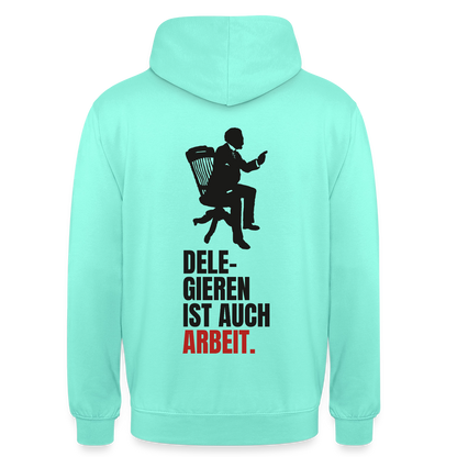 Delegieren ist auch Arbeit. Motiv-Hoodie unisex, Farbe Mint