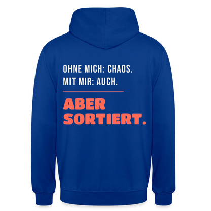 Ohne mich: Chaos. Mit mir: auch. Aber sortiert. Motiv-Hoodie unisex, Farbe Royalblau