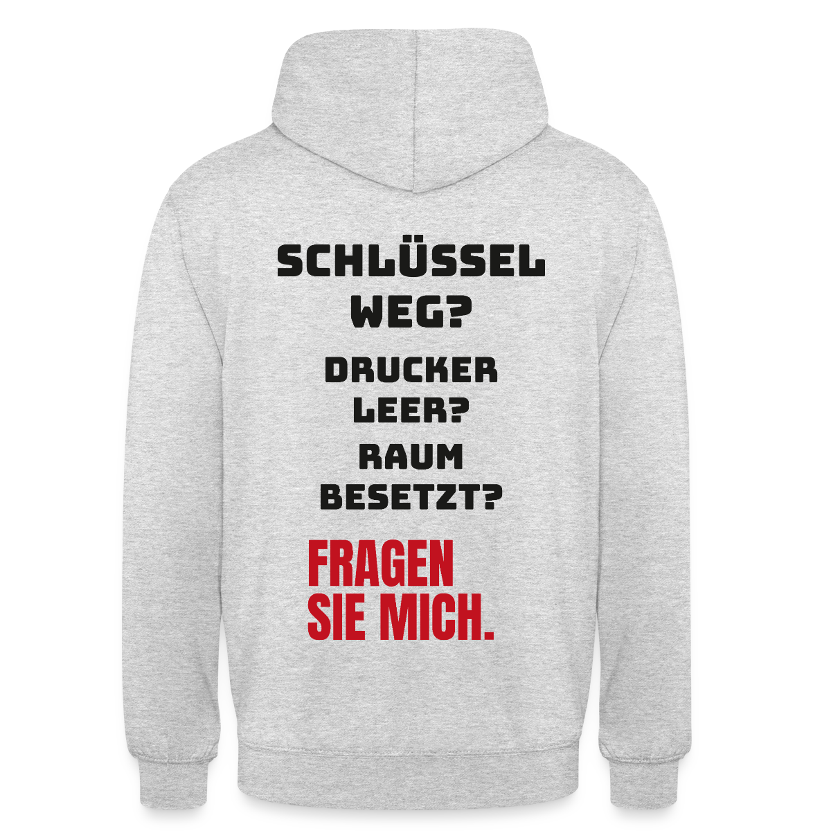 Schlüssel weg? Drucker leer? Raum besetzt? Fragen Sie mich. Motiv-Hoodie unisex, Farbe Hellgrau meliert