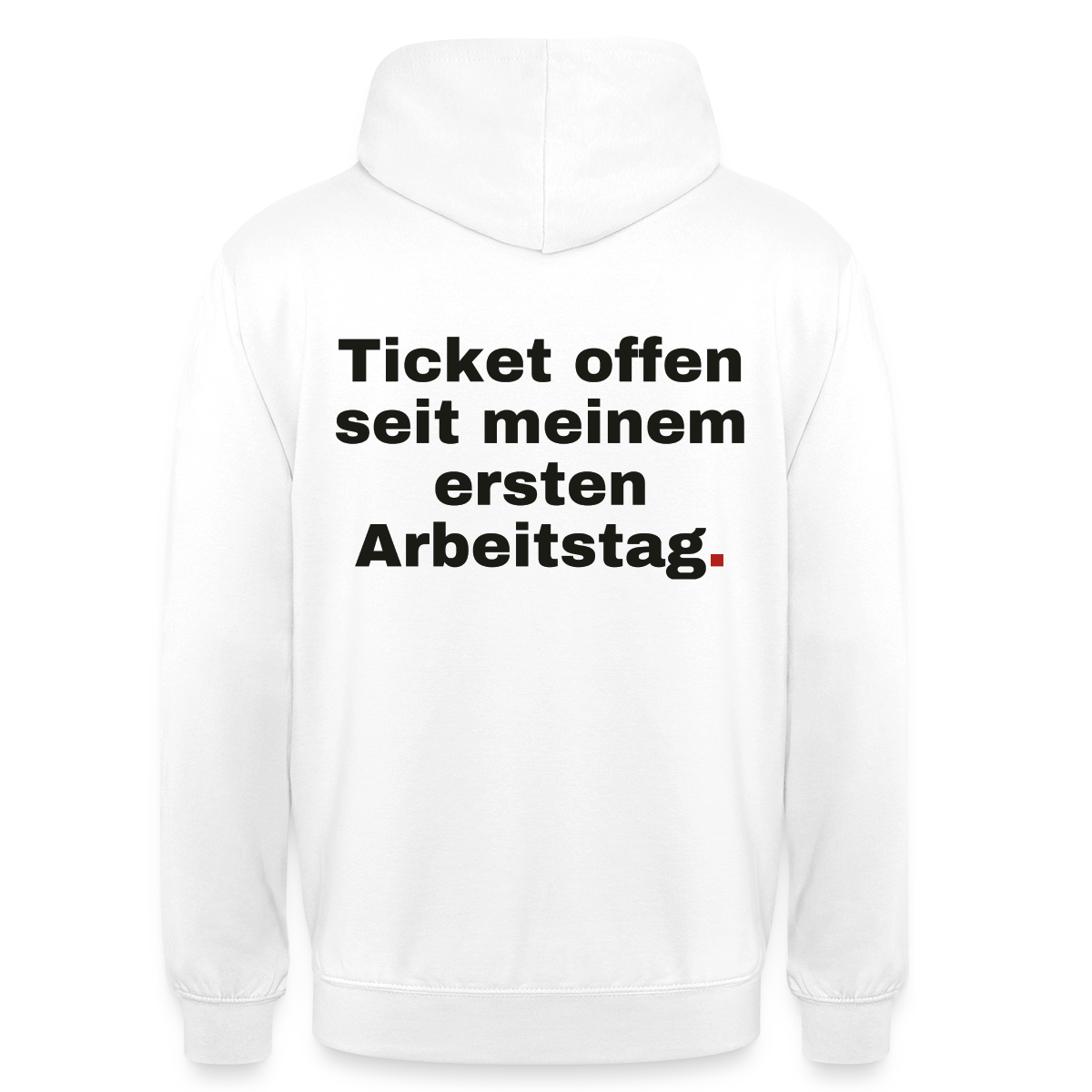 "Ticket offen seit meinem ersten Arbeitstag." Motiv-Hoodie unisex, Farbe Weiß