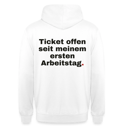 "Ticket offen seit meinem ersten Arbeitstag." Motiv-Hoodie unisex, Farbe Weiß