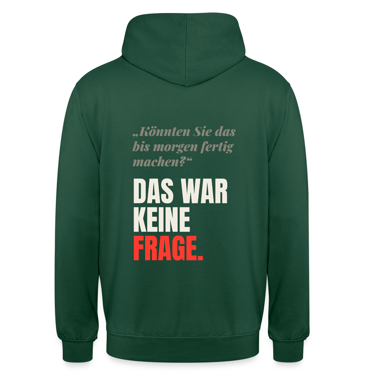 "Das war keine Frage." Motiv-Hoodie unisex, Farbe Flaschengrün