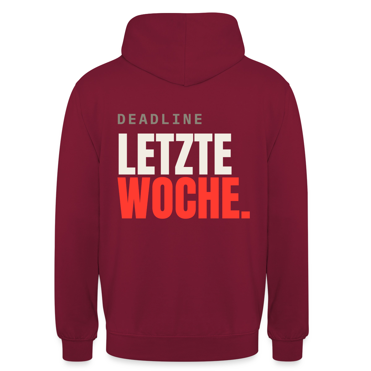 "Deadline: letzte Woche." Motiv-Hoodie unisex, Farbe Bordeaux