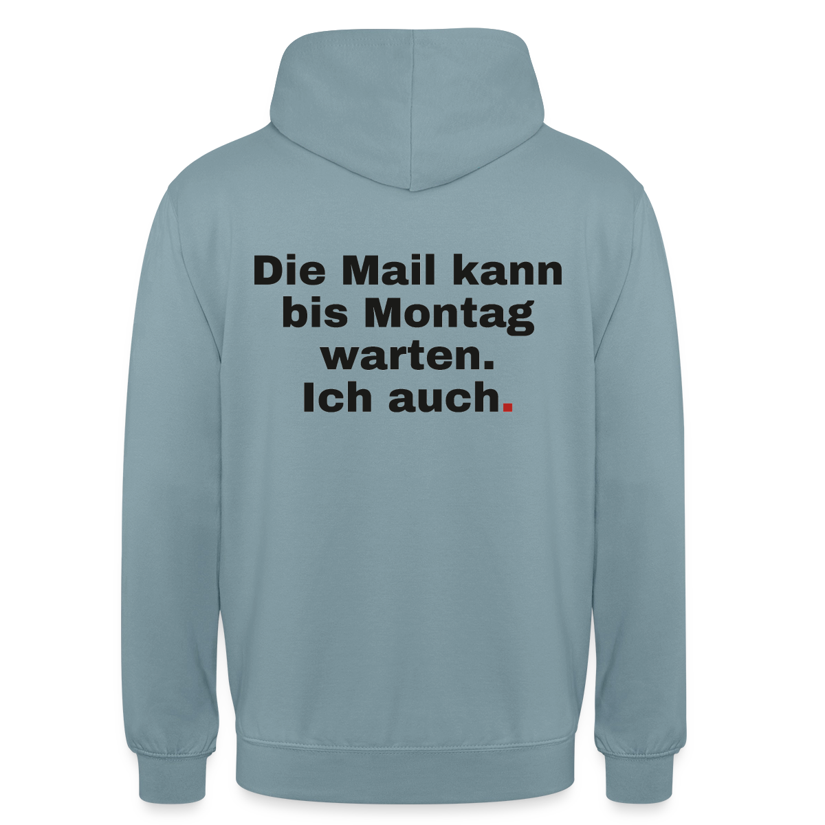 "Die Mail kann bis Montag warten. Ich auch." Motiv-Hoodie unisex, Farbe Nebelblau
