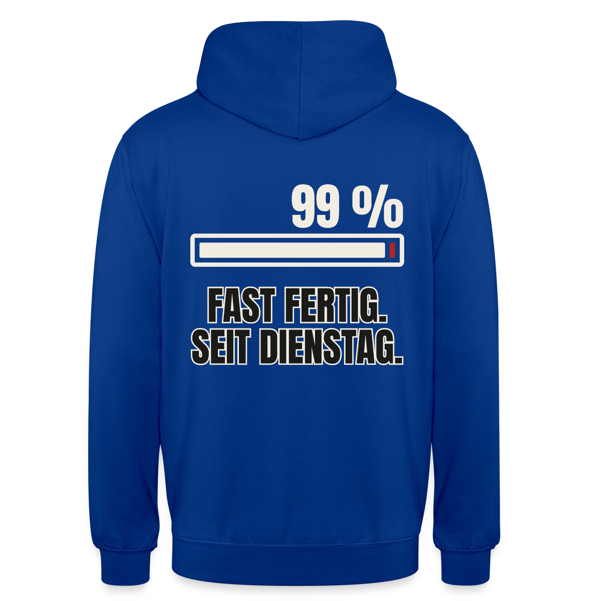 "99 % fast fertig. Seit Dienstag." Motiv-Hoodie unisex, Farbe Royalblau