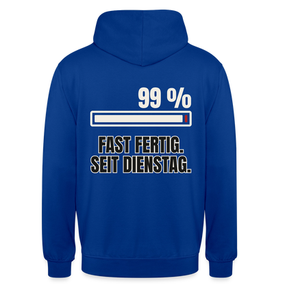 "99 % fast fertig. Seit Dienstag." Motiv-Hoodie unisex, Farbe Royalblau