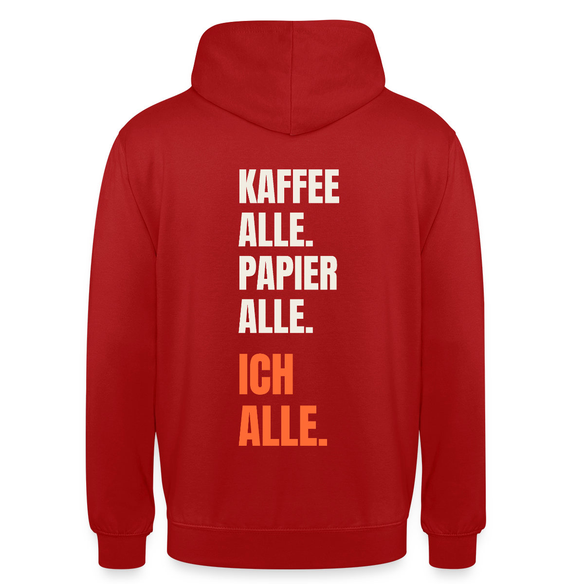 Kaffee alle. Papier alle. Ich alle. Motiv-Hoodie unisex, Farbe Rot