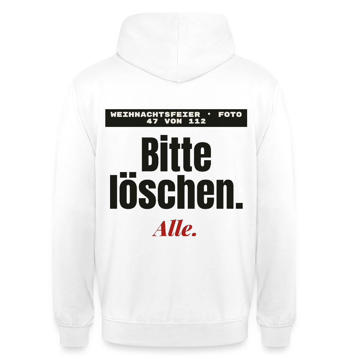 "Weihnachtsfeier, Foto 47 von 112: bitte löschen. Alle." Motiv-Hoodie unisex, Farbe Weiß