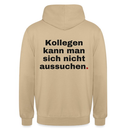 "Kollegen kann man sich nicht aussuchen." Motiv-Hoodie unisex, Farbe Beige