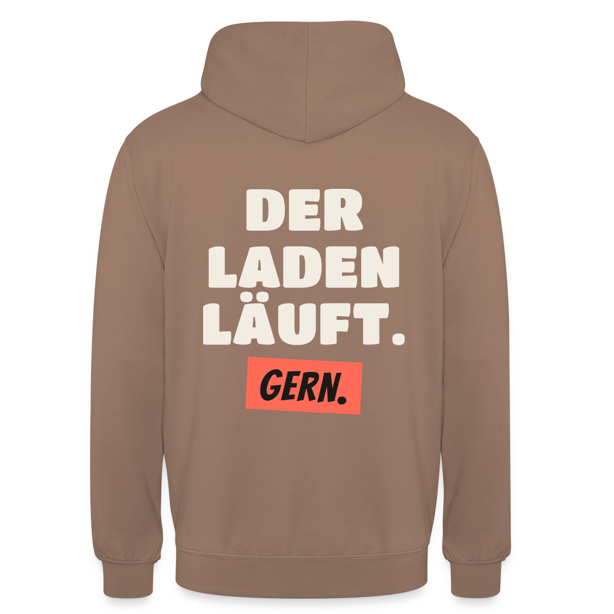 Der Laden läuft. Gern. Motiv-Hoodie unisex, Farbe Mokka