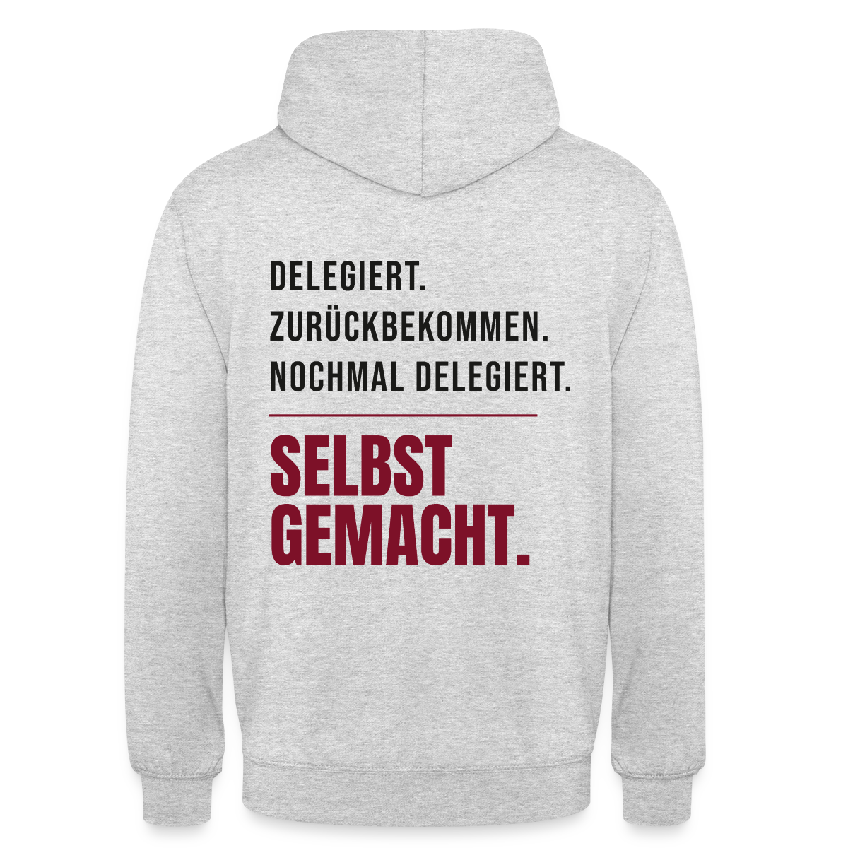 Delegiert. Zurückbekommen. Nochmal delegiert. Selbst gemacht. Motiv-Hoodie unisex, Farbe Hellgrau meliert