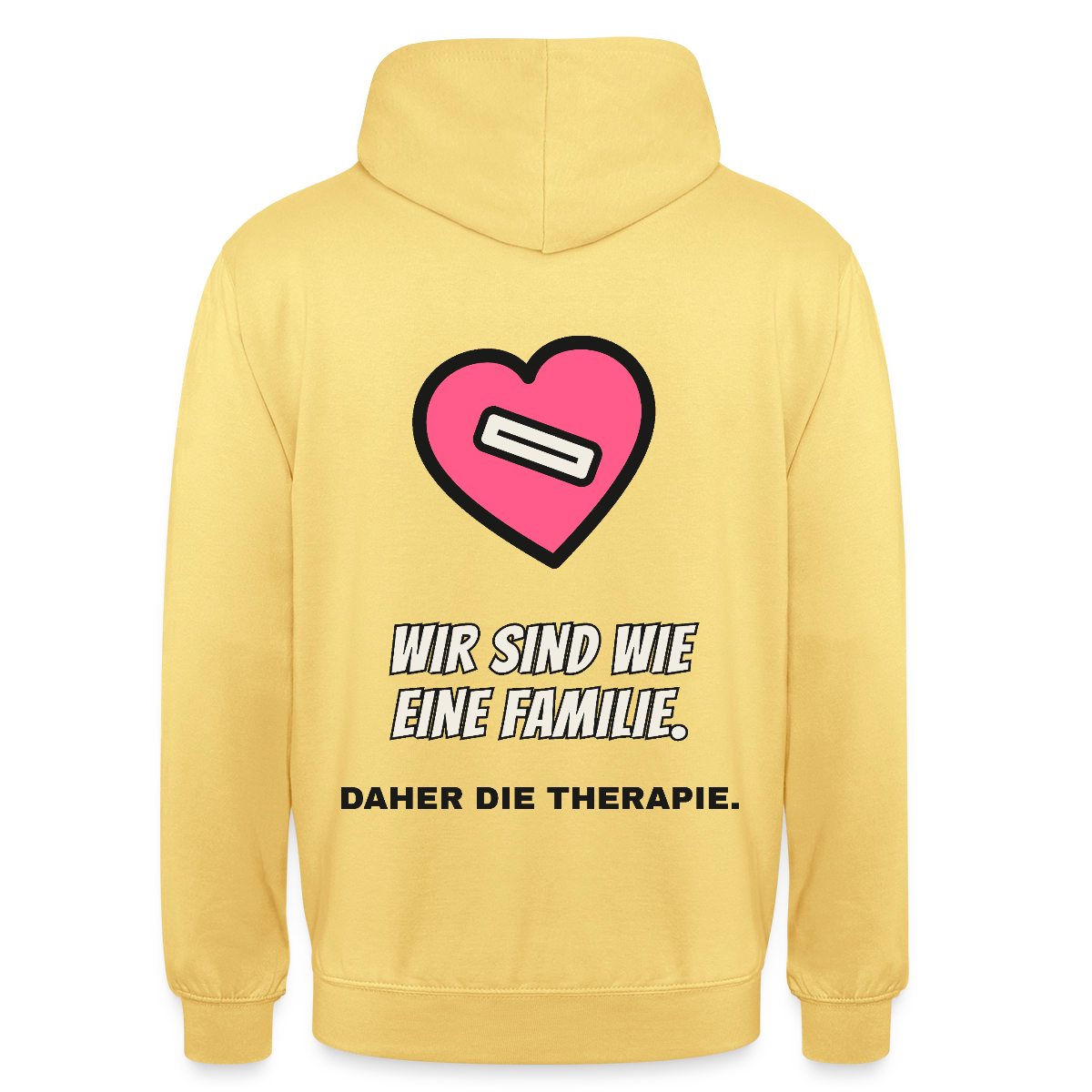 Wir sind wie eine Familie. Daher die Therapie. Motiv-Hoodie unisex, Farbe Zitronengelb