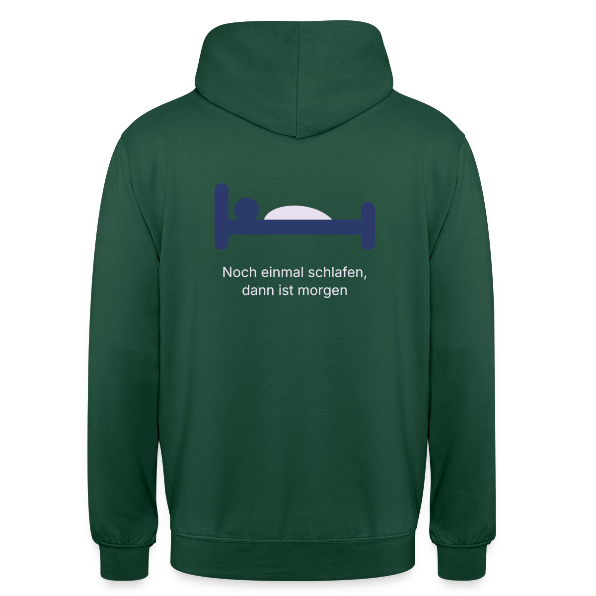 Noch einmal schlafen, dann ist morgen. Motiv-Hoodie unisex, Farbe Flaschengrün