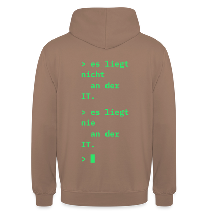 Es liegt nicht an der IT. Es liegt nie an der IT. Motiv-Hoodie unisex, Farbe Mokka
