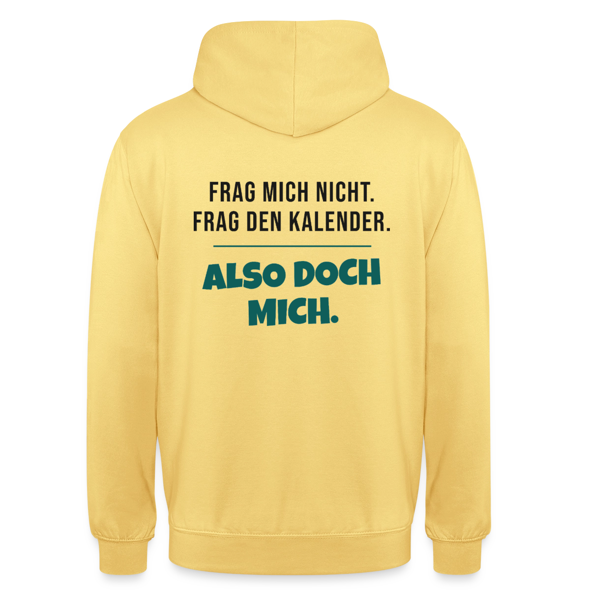 Frag mich nicht. Frag den Kalender. Also doch mich. Motiv-Hoodie unisex, Farbe Zitronengelb